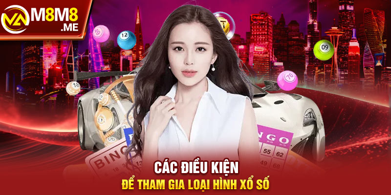 Các điều kiện để tham gia loại hình xổ số