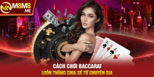 Cách Chơi Baccarat Luôn Thắng Chia Sẻ Từ Chuyên Gia