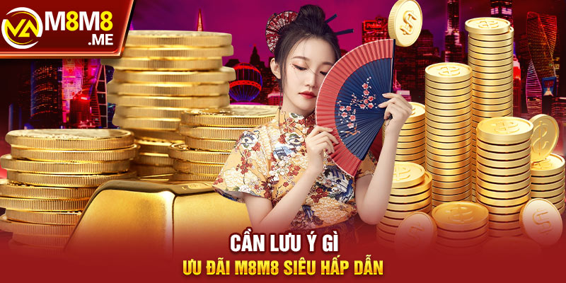 Những lưu ý khi nhận khuyến mãi M8M8