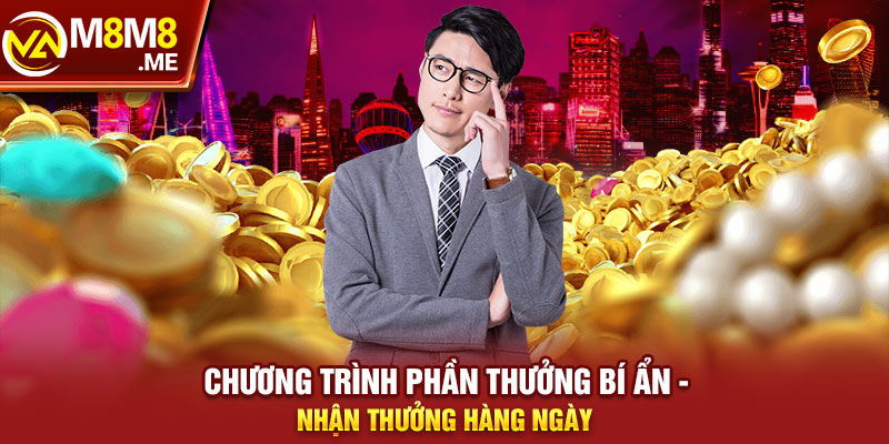 Chương trình phần thưởng bí ẩn - Nhận thưởng hàng ngày