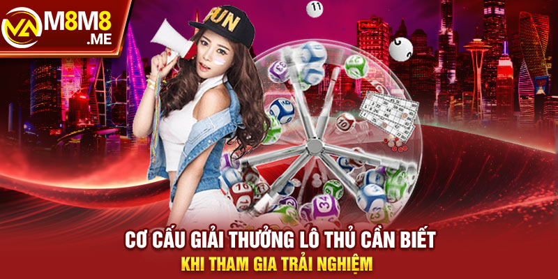 Cơ cấu giải thưởng lô thủ cần biết khi tham gia trải nghiệm 