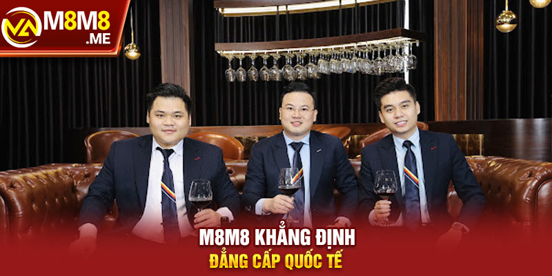 M8M8 khẳng định đẳng cấp quốc tế