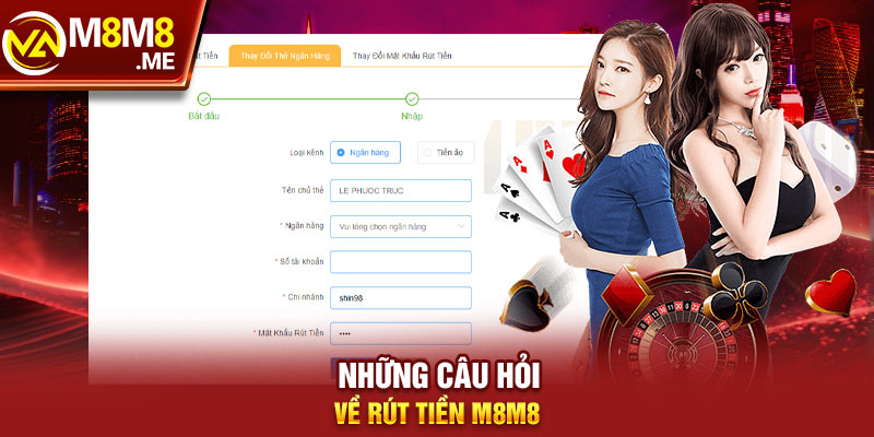 Những câu hỏi về rút tiền M8M8