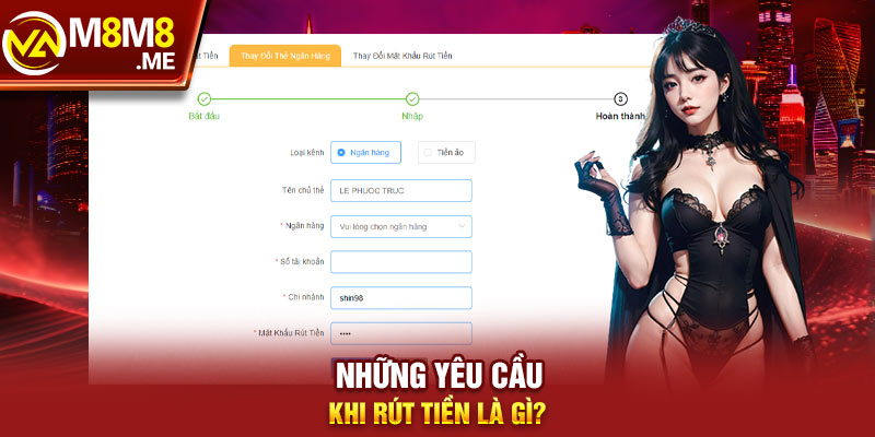 Những yêu cầu khi rút tiền là gì?