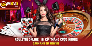 Roulette Online - Bí Kíp Thắng Cược Khủng Dành Anh Em Newbie