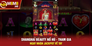 Shanghai Beauty Nổ Hũ - Tham Gia Ngay Nhận Jackpot Về Tay