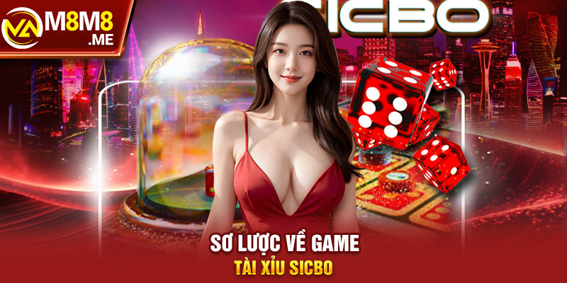 Vài điều cơ bản về game Tài Xỉu Sicbo cần nắm rõ