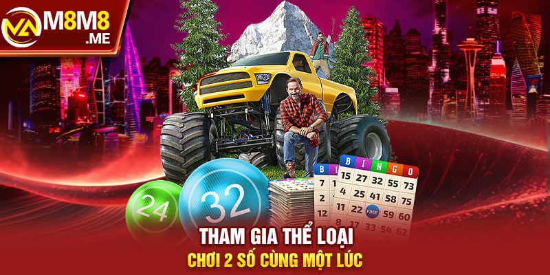 Tham gia thể loại chơi 2 số cùng một lúc