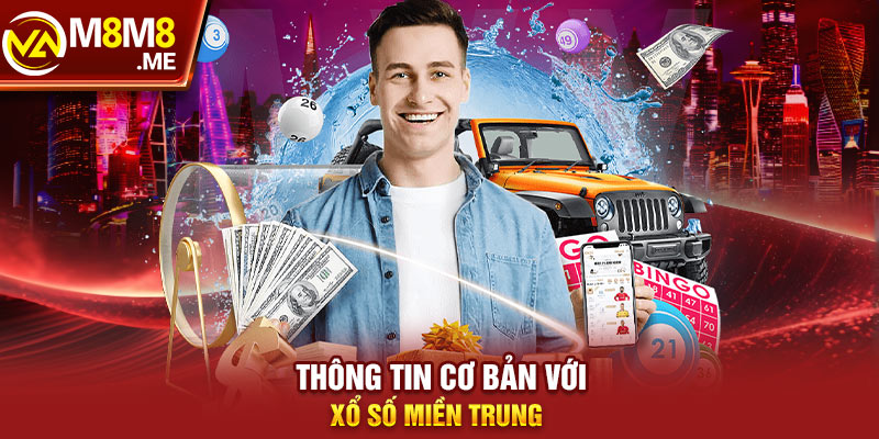 Thông tin cơ bản với xổ số miền trung 